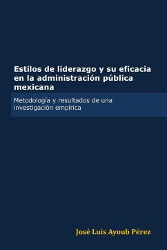 Estilos de liderazgo y su eficacia en la administración pública mexicana - Ayoub Pérez, José Luis