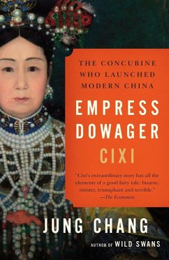 Empress Dowager CIXI: The Concubine Who Launched Modern China - Chang, Jung