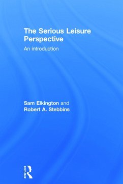 The Serious Leisure Perspective - Elkington, Sam; Stebbins, Robert