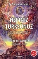 Ey Dünya Insanlari Hepiniz Türksünüz - Matlock, Gene D.