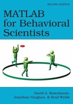 MATLAB for Behavioral Scientists - Rosenbaum, David A.; Vaughan, Jonathan; Wyble, Brad