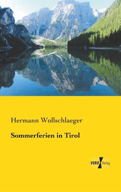 Sommerferien in Tirol - Wollschlaeger, Hermann
