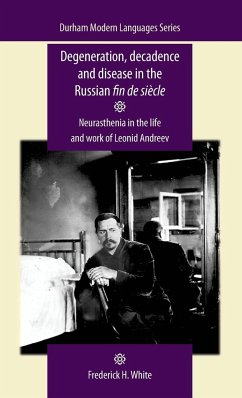 Degeneration, decadence and disease in the Russian fin de siècle - White, Frederick H.