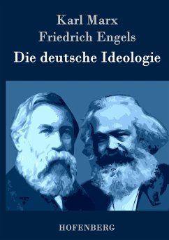 Die deutsche Ideologie - Marx, Karl;Engels, Friedrich