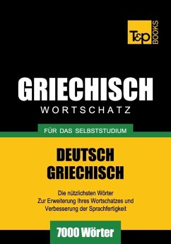 Wortschatz Deutsch-Griechisch für das Selbststudium - 7000 Wörter (eBook, ePUB) - Taranov, Andrey