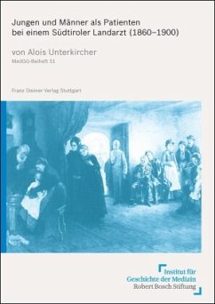 Jungen und Männer als Patienten bei einem Südtiroler Landarzt (1860-1900) - Unterkircher, Alois