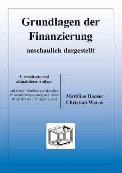 Grundlagen der Finanzierung - anschaulich dargestellt - Hauser, Matthias;Warns, Christian