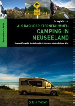 Als Dach der Sternenhimmel: Camping in Neuseeland - Menzel, Jenny