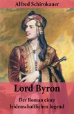 Lord Byron - Der Roman einer leidenschaftlichen Jugend (eBook, ePUB)