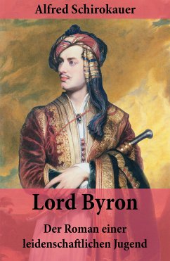 Lord Byron - Der Roman einer leidenschaftlichen Jugend (eBook, ePUB) - Schirokauer, Alfred