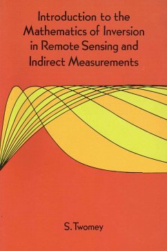 Introduction to the Mathematics of Inversion in Remote Sensing and Indirect Measurements (eBook, ePUB) - Twomey, S.