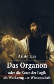 Das Organon - oder die Kunst der Logik als Werkzeug der Wissenschaft (eBook, ePUB)