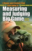 Boone and Crockett Club Field Guide to Measuring and Judging Big Game (eBook, ePUB) Boone and Crockett Club Field Guide to Measuring and Judging Big Game (eBook, ePUB)