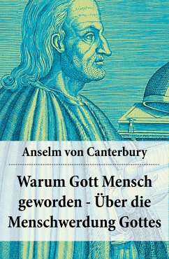 Warum Gott Mensch geworden - Über die Menschwerdung Gottes (eBook, ePUB) - von Canterbury, Anselm