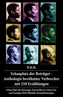Schauplatz der Betrüger - Anthologie berühmter Verbrecher mit 258 Erzählungen (eBook, ePUB) - W. B. M.