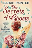 The Secrets Of Ghosts (The Language of Spells, Book 2) (eBook, ePUB)