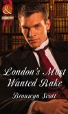 London's Most Wanted Rake (Mills & Boon Historical) (Rakes Who Make Husbands Jealous, Book 4) (eBook, ePUB)
