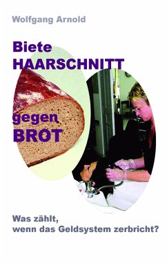 Biete HAARSCHNITT gegen BROT (eBook, ePUB) - Arnold, Wolfgang