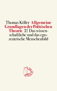 Allgemeine Grundlagen der Politischen Theorie - Köller, Thomas