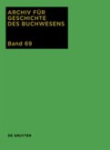 Archiv für Geschichte des Buchwesens / 2014 / Archiv für Geschichte des Buchwesens Band 69, Bd.69