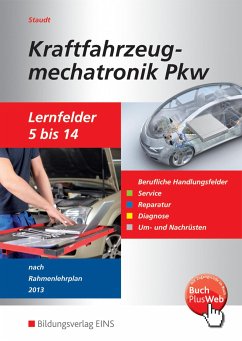 Kraftfahrzeugmechatronik PKW. Schulbuch. Lernfelder 5-14 - Staudt, Wilfried