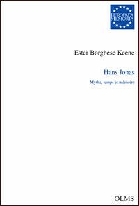 Hans Jonas. Mythe, temps et mémoire - Borghese Keene, Ester