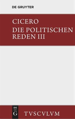 Marcus Tullius Cicero: Die politischen Reden. Band 3 - Cicero