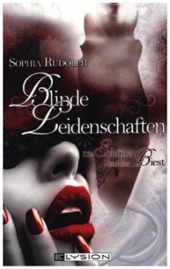 Blinde Leidenschaften - Rudolph, Sophia