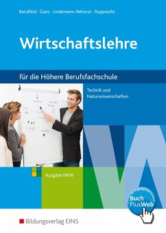 Wirtschaftslehre für Höhere Berufsfachschule. Schulbuch. Technik und Naturwissenschaften. Ausgabe NRW. Nordrhein-Westfalen - Bendfeld, Christel; Gans, Sabine; Lindemann-Rehorst, Ute; Rupprecht, Ina