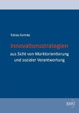 Innovationsstrategien aus Sicht von Marktorientierung und sozialer Verantwortung