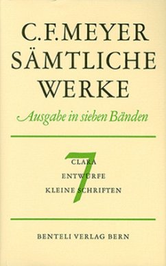 Clara, Entwürfe, Kleine Schriften / Sämtliche Werke, Leseausgabe Bd.7 - Meyer, Conrad Ferdinand