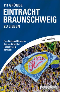 111 Gründe, Eintracht Braunschweig zu lieben (eBook, ePUB) - Klingenberg, Axel