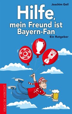 Hilfe, mein Freund ist Bayern-Fan (eBook, ePUB) - Geil, Joachim