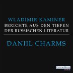 Daniil Charms - Berichte aus den Tiefen der russischen Literatur (MP3-Download)