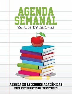 Agenda Semanal de Los Estudiantes Agenda de Lecciones Academicas Para Estudiantes Universitarios - Speedy Publishing Llc