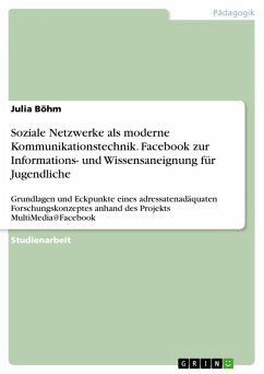 Soziale Netzwerke als moderne Kommunikationstechnik. Facebook zur Informations- und Wissensaneignung für Jugendliche (eBook, ePUB)
