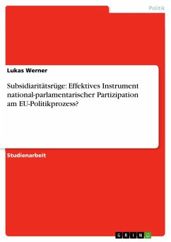 Subsidiaritätsrüge: Effektives Instrument national-parlamentarischer Partizipation am EU-Politikprozess? (eBook, ePUB) Subsidiaritätsrüge: Effektives Instrument national-parlamentarischer Partizipation am EU-Politikprozess? (eBook, ePUB)