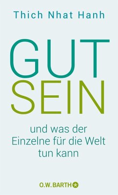 Gut sein und was der Einzelne für die Welt tun kann (eBook, ePUB) - Thich Nhat Hanh