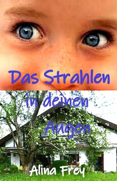 Das Strahlen in deinen Augen (eBook, ePUB) - Frey, Alina