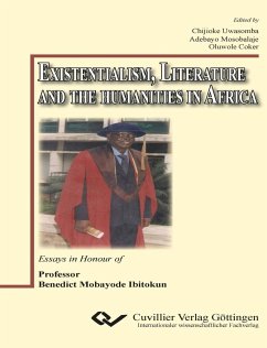 Existentialism, Literature and the Humanities in Africa. Essays in Honour of Professor Benedict Mobayode Ibitokun - Coker, Oluwole