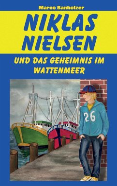Niklas Nielsen und das Geheimnis im Wattenmeer - Banholzer, Marco
