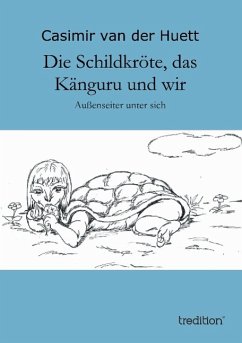 Die Schildkröte, das Känguru und wir - Huett, Casimir van der