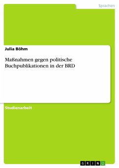 Maßnahmen gegen politische Buchpublikationen in der BRD - Böhm, Julia