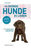 111 Gründe, Hunde zu lieben - Erweiterte Neuausgabe (eBook, ePUB)