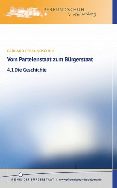Vom Parteienstaat zum Bürgerstaat - 4.1 Die Geschichte (eBook, ePUB) - Pfreundschuh, Gerhard
