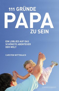111 Gründe, Papa zu sein (eBook, ePUB) - Wittmaack, Carsten