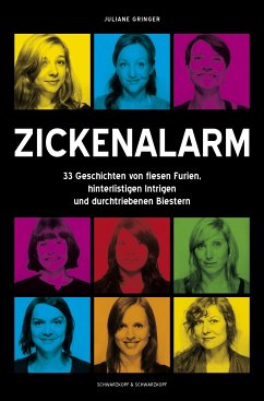 Zickenalarm - 33 Geschichten von fiesen Furien, hinterlistigen Intrigen und durchtriebenen Biestern (eBook, ePUB) - Gringer, Juliane