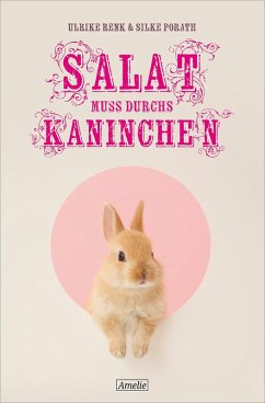 Salat muss durchs Kaninchen (eBook, ePUB) - Renk, Ulrike; Porath, Silke