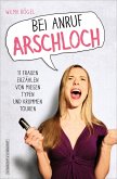 Bei Anruf Arschloch (eBook, ePUB)