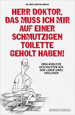 Herr Doktor, das muss ich mir auf einer schmutzigen Toilette geholt haben! (eBook, ePUB) - Anibas, Martin